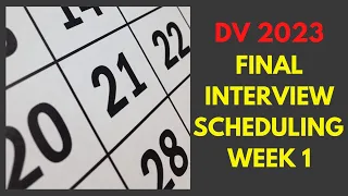 DV 2023 Final Interview Scheduling - Week 1