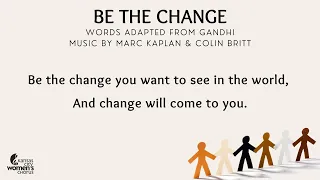 Be the Change (Music by Marc Kaplan and Colin Britt)