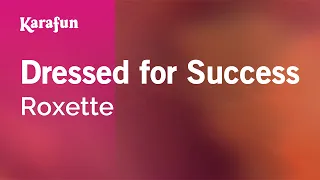 Dressed for Success - Roxette | Karaoke Version | KaraFun