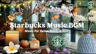 [ Starbucks Music BGM ] 🌞 잔잔한 스타벅스 음악은 일할 때나 공부할 때 듣기에 적합합니다 ☕ Music For Relax, Study and Work