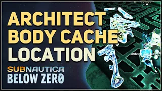 Architect Body Cache Subnautica Below Zero