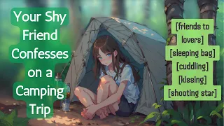 Your Shy Friend Confesses on a Camping Trip F4A ASMR RP [friends to lovers]