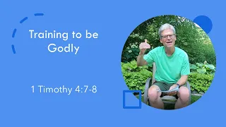 Training to be Godly: 1 Timothy 4:7-8