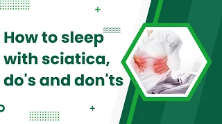 How to sleep with sciatica, do's and don'ts
