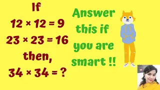12×12=9, 23×23=16 then 34×34=?? !! Answer this if you are smart!! Reasoning  Maths Puzzle!