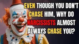 🔴Even though you don't chase him, why do narcissists almost always chase you?  | npd | narcissism