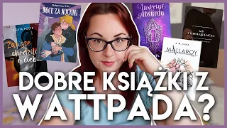 CZY ISTNIEJĄ DOBRE KSIĄŻKI Z WATTPADA? | Noce za nocami, Mallaroy, Instytut Absurdu i inne