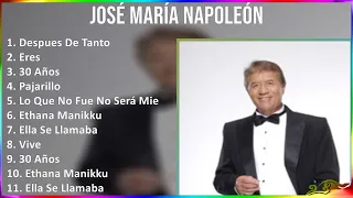 José María Napoleón 2024 MIX Grandes Exitos - Despues De Tanto, Eres, 30 Años, Pajarillo