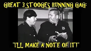 Great 3 Stooges Running Gag: "I'll Make A Note Of It!"