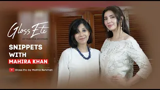 Snippets ... with Mahira Khan