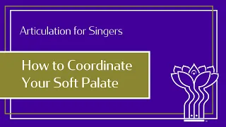 How to Coordinate Your Soft Palate