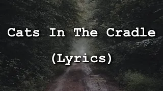 Harry Chapin - Cats In The Cradle (Lyrics)