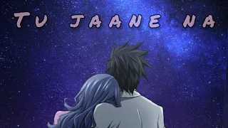 Tu jaane na [Slowed+Reverb] Atif Aslam lyrics