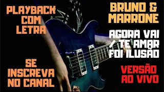 Bruno & Marrone - Agora Vai / Te Amar Foi Ilusão - playback/karaokê com letra (versão ao vivo)