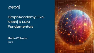 GraphAcademy Live: Neo4j & LLM Fundamentals