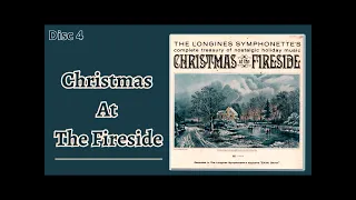 Christmas At The Firesideby The Longines Symphonette; The Holiday Choraliers. Disk 4