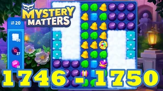 Mystery Matters Level 1746 - 1750 HD Gameplay | 3 match puzzle | Android | IOS | 1747 | 1748 | 1749