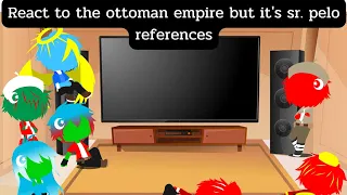 countryhuman react to the ottoman empire but it's sr. pelo references ( Gacha club )