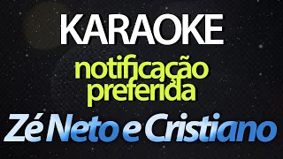 ⭐ Notificação Preferida - Zé Neto e Cristiano (Karaokê Version) (Cover)