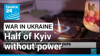 Half of Kyiv residents still without power after Russian strikes • FRANCE 24 English