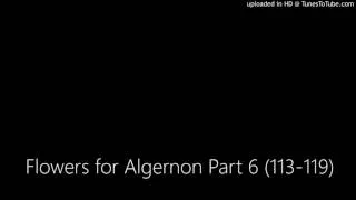 Flowers for Algernon Part 6 (113-119)