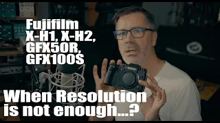 When Resolution Is Not Enough | Featuring the Fujifilm X-H1, X-H2, GFX50R & GFX100S