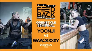 WAACKXXXY vs YOONJI | OPENSTYLE SEMIFINAL | FEEDBACK DANCE SESSION 2023