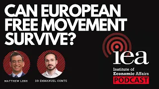 Can European Free Movement Survive? | IEA Podcast