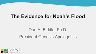 Noah's Flood Evidence Talk (Dr. Biddle, Genesis Apologetics)