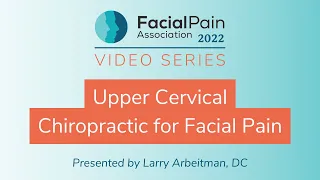 Upper Cervical Chiropractic for Facial Pain | 2022 FPA Video Series