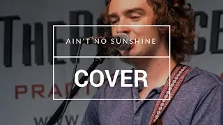 Ain't No Sunshine (Live Cover)