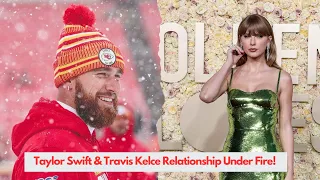 Taylor Swift & Travis Kelce Relationship Under Fire!