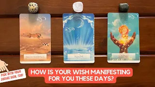 How Is Your Wish Manifesting For You These Days? | Timeless Reading