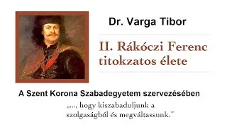 Dr. Varga Tibor II. Rákóczi Ferenc titokzatos élete