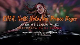 KHEA, Natti Natasha, Prince Royce - Ayer Me Llamó Mi Ex (TrapChatax by 🎧DJ Ramon🎧)