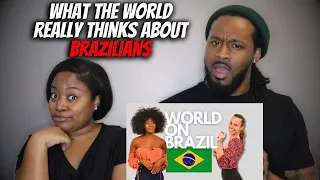 🇧🇷 IS THIS TRUE?! American Couple Reacts "What the World Really Thinks About BRAZILIANS!"