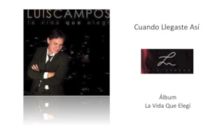 Luis Campos - Cuando Llegaste Así (Cover Audio)