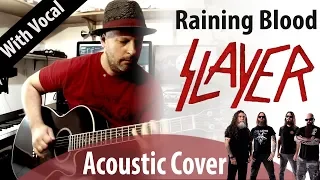 Raining blood - Slayer  (Acoustic Cover w/ Vocal)