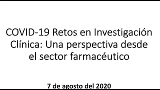 COVID-19 RETOS EN LA INVESTIGACIÓN CLÍNICA: UNA PERSPECTIVA DESDE EL SECTOR FARMACÉUTICO