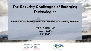 The Security Challenges of Emerging Technologies: Panel  5 + Concluding Remarks