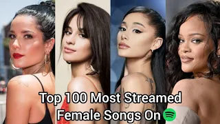 Top 100 Most Streamed Female Songs On Spotify (Including Feature)