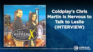 Coldplay's Chris Martin Is Nervous to Talk to Leslie (INTERVIEW) | The Morning X with Barnes &...