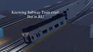 Knowing Subway Crash but in RU