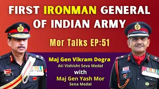 First Ironman General of Indian Army | Maj Gen Vikram Dev Dogra, AVSM | Sword Of Honour | EP: 051