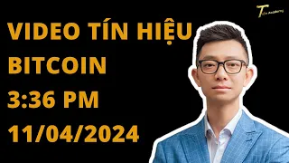 VIDEO TÍN HIỆU BITCOIN 3:36 PM, Ngày 11 Tháng 4, 2024