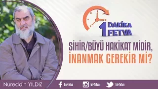 Sihir/Büyü hakikat midir, İnanmak gerekir mi? / Birfetva - Nureddin YILDIZ