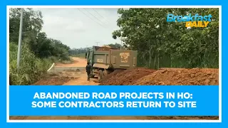 Abandoned Road Projects in Ho: Some contractors return to site