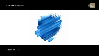 Eiffel 65 - Blue (Da Ba Dee) | EPIC VERSION (Trailer Music)