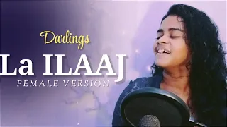 La Ilaaj - Darlings | Female Version | Arijit singh | Alia Bhatt | Vishal B | Gulzar | Janhvi |