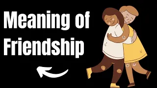 Meaning Of Friendship | Definition of Friendship and What Is Friendship?